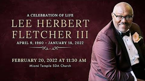 A Celebration of Life - Lee Herbert Fletcher III