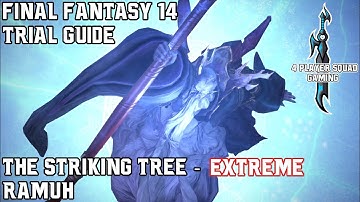 Final Fantasy 14 - A Realm Reborn - The Striking Tree (Extreme) - Trial Guide
