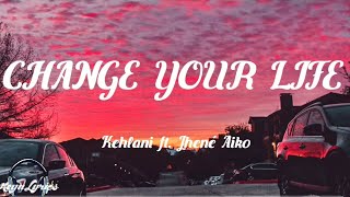 Kehlani - Change Your Life Ft. Jhené Aiko (Lyrics)