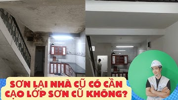 Sơn Lại Nhà Cũ Có Cần Cạo Bỏ Lớp Sơn Cũ Không? Làm Sao Vừa Bền Vừa Rẻ?