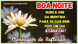 PALAVRA DA NOITE/ Mensagem de Boa Noite/Não Use Mentiras Para Se Dar Bem, Pois Um Dia a Casa Cai