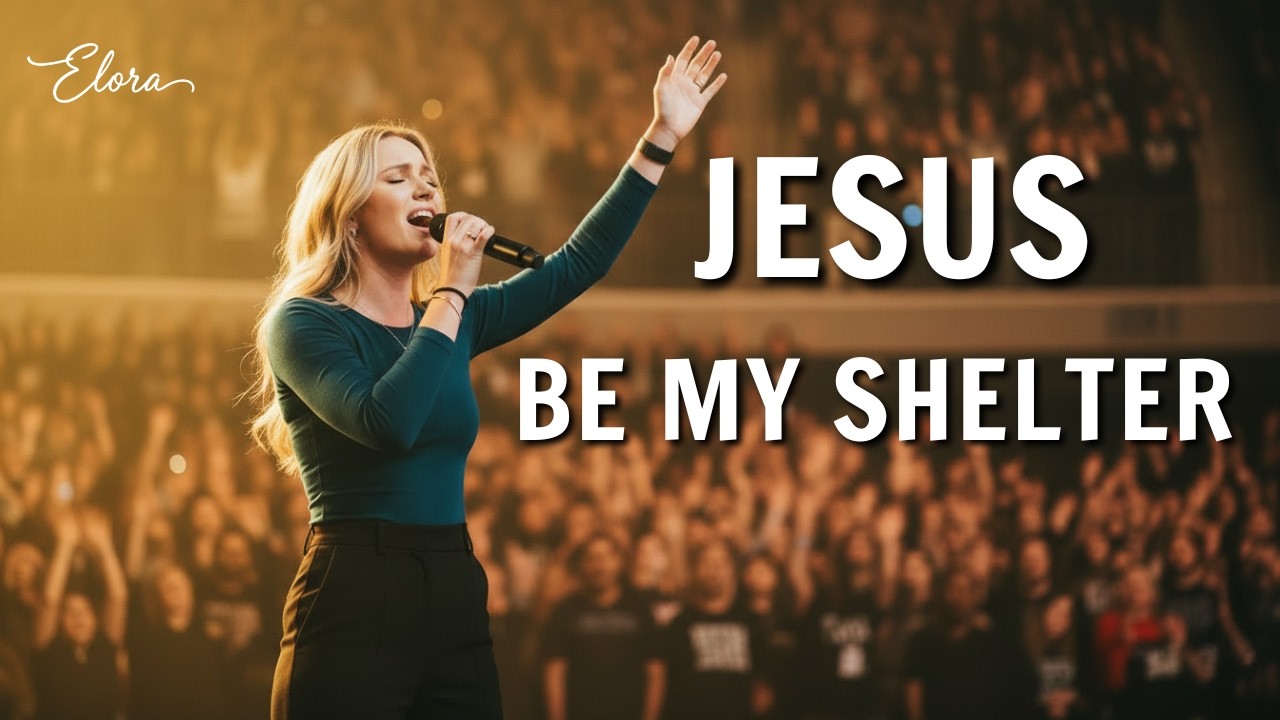 Powerful Live Christian Worship – Jesus, Be My Shelter Now | Elora Grace