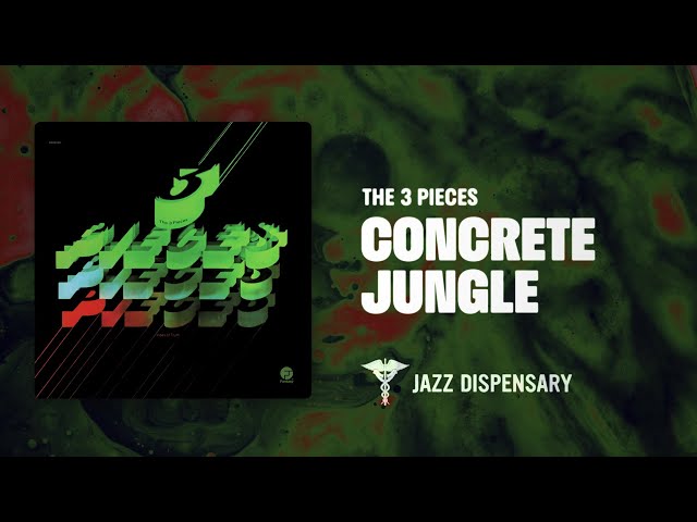 The 3 Pieces - Concrete Jungle (Jazz Dispensary Official Audio
