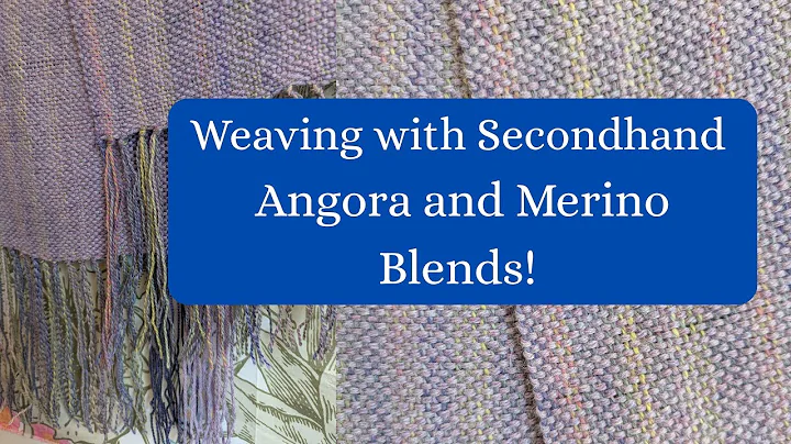 Weaving with Secondhand Angora and Merino Blends!
