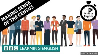 Making sense of the census  6 Minute English