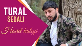 Tural Sedali - Hesret Kuleyi (Official Video) 2023