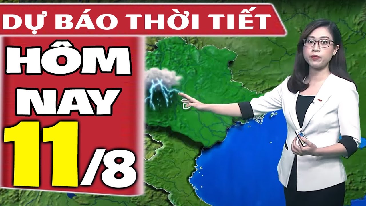 Dự báo thời tiết hôm nay mới nhất ngày 11/8/2021 | Dự báo thời tiết 3 ngày tới