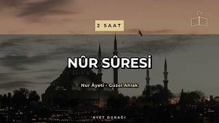 2 Saat Nûr Sûresi ┃ Nur Âyeti, Aile ve Ahlak Âyetleri • Arapça Tilavet & Türkçe Meal