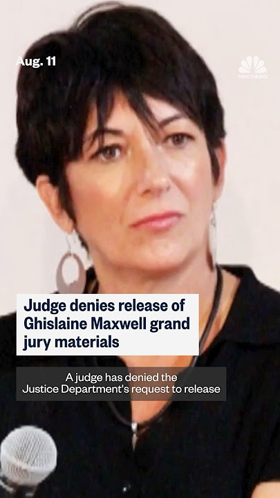 Judge denies release of Ghislaine Maxwell grand jury materials