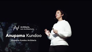Anupama Kundoo - Architects, not Architecture.