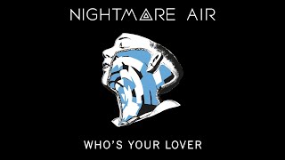 Watch Nightmare Air Whos Your Lover video