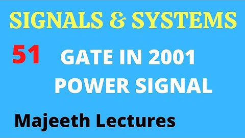 51 GATE IN 2001 Signals and Systems Power Signal @majeethlectures