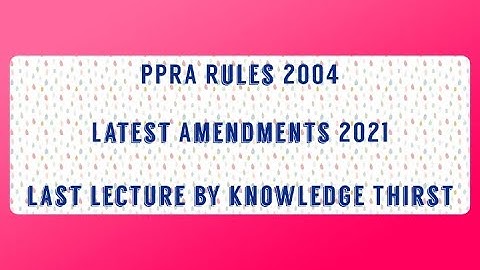 PPRA Rules 2004 latest Amendments 2021|Senior Auditor Fpsc |By Knowledge Thirst