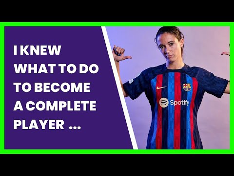 I KNEW WHAT TO DO TO BECOME A COMPLETE PLAYER   BARCELONAS AITANA BONMATI. EUROPES BEST...
