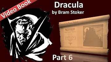 Part 6 - Dracula Audiobook by Bram Stoker (Chs 20-23)