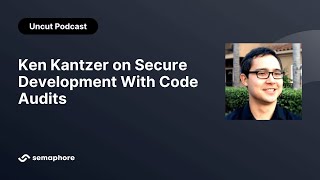 Ken Kantzer on Secure Development With Code Audits