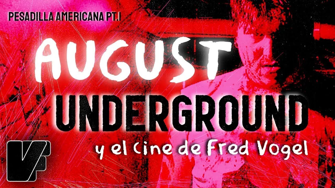 August underground y el cine de fred vogel pesadilla americana pt 1