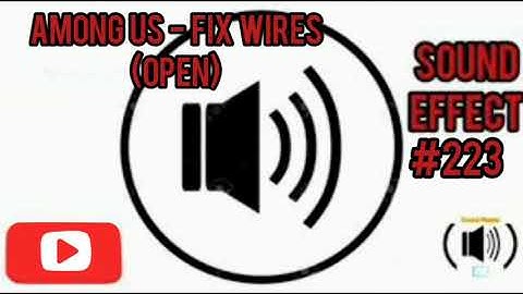 Among Us - Fix Wires Open Sound Effect With Download
