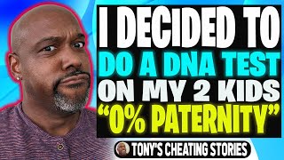 My Wife Didn't Know I Had The DNA Test Results! | Tony's Cheating Stories