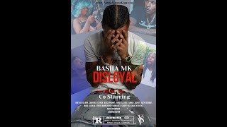 Exit18 Films Presents - ''Disloyal The Movie' Ft. Basha MK