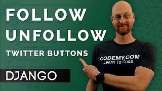 Follow and Unfollow Buttons - Django Wednesdays Twitter #6