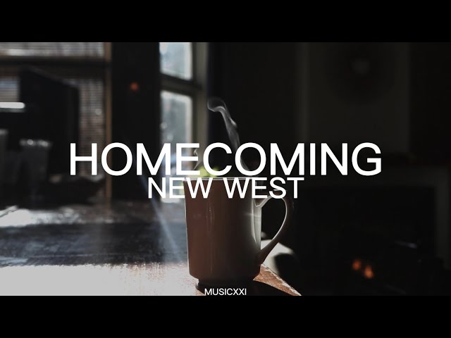 New West_Homecoming (Lirik+Terjemahan) class=
