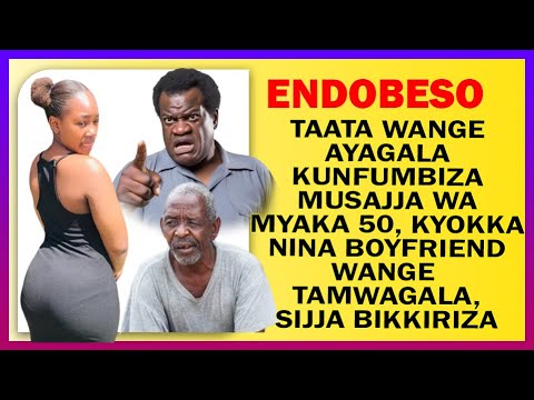 ENDOBESO Sijja Kufumbirwa Musajja Wa Myaka 50 Nga Nina Boyfriend Wange  Kyokka Tamwagala