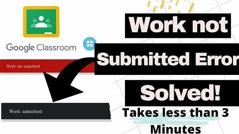 HOW TO SOLVE WORK NOT SUBMITTED PROBLEM IN GOOGLE CLASSROOM! Problem Solved in less than 3 Minutes.