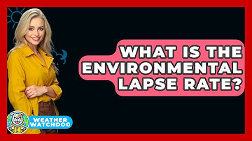 What Is The Environmental Lapse Rate? - Weather Watchdog