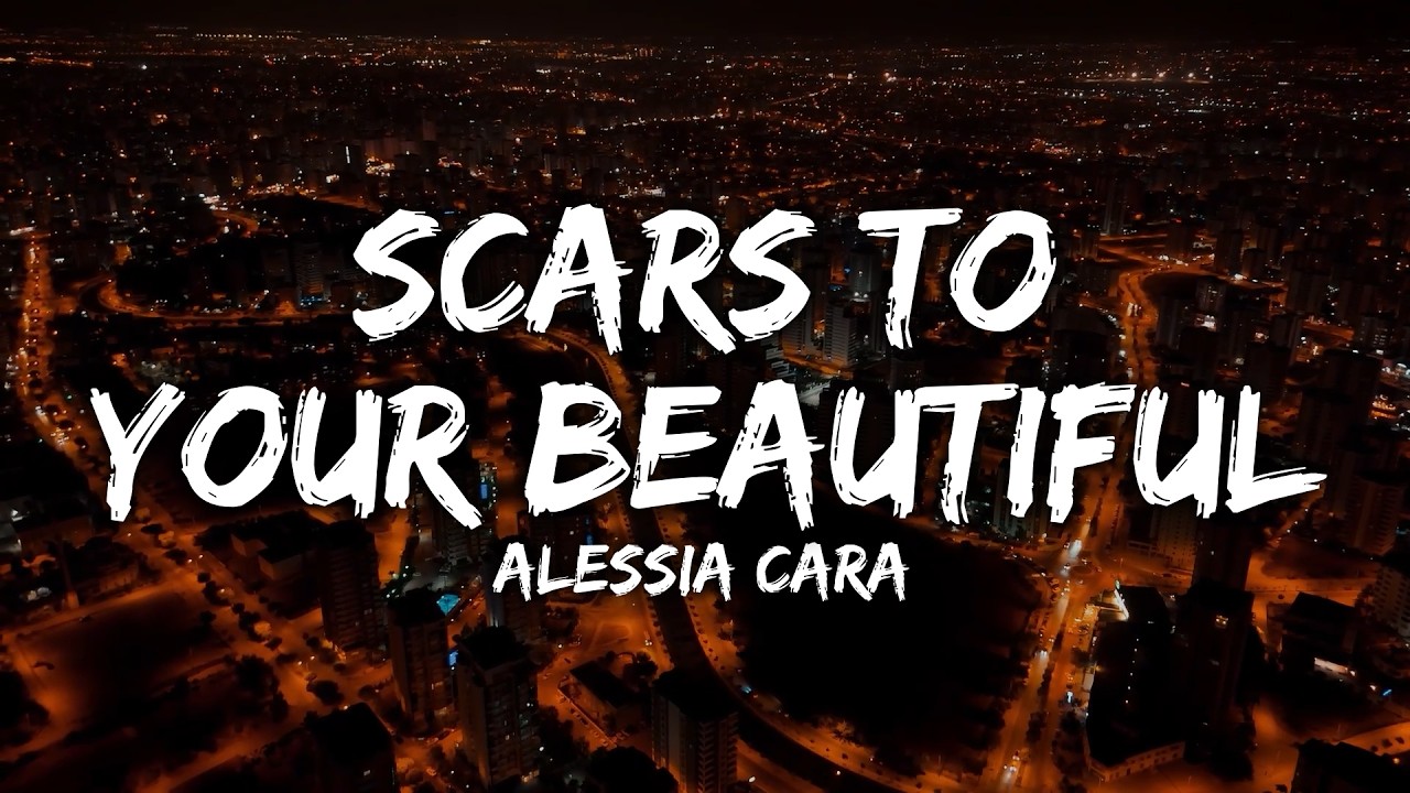 Alessia Cara - Scars To Your Beautiful (Lyrics)
