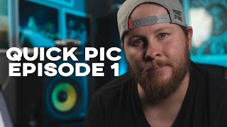 Quick Pic Episode 1 !