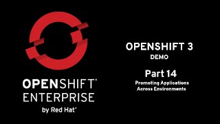 OpenShift Demo Part 14: Promoting Applications Across Environments