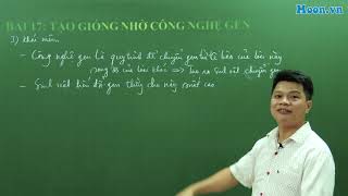 Bài 17-SH12: Tạo giống nhờ công nghệ gen