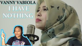 TOTALLY SHOCKED!!😮 I HAVE NOTHING WHITNEY HOUSTON COVER BY VANNY VABIOLA (REACTION)