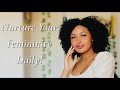 7 Daily Habits to Nurture Your Femininity *game changer*