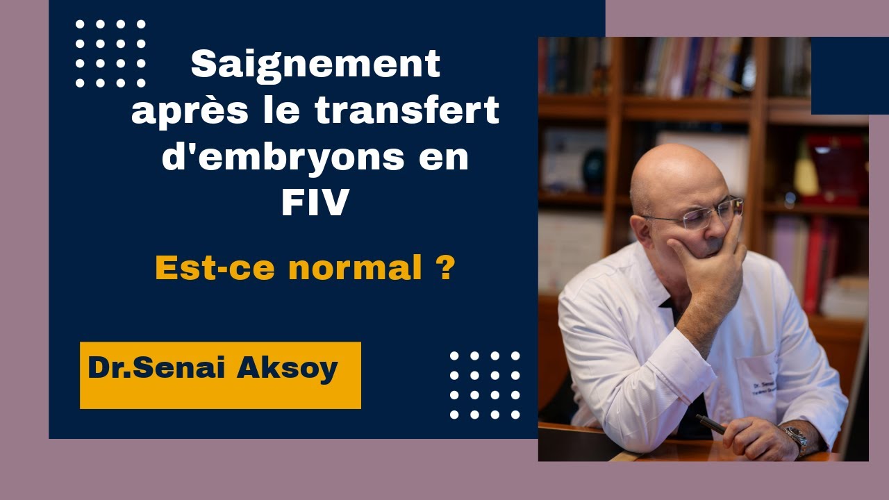 Saignement après le transfert d'embryons : Est-ce normal ?