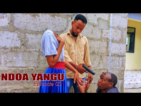 NDOA YANGU Ep 3
