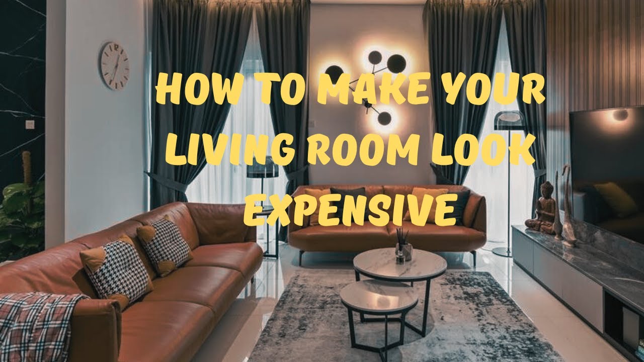 How To Make Your Living Room Look Expensive YouTube