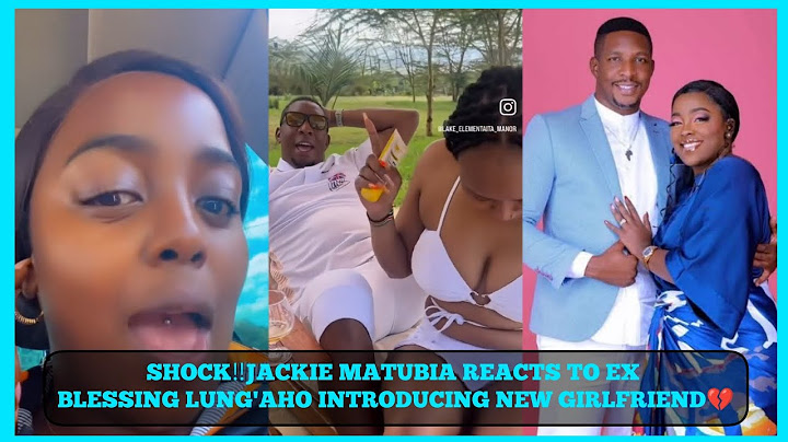 SHOCK‼️ JACKIE MATUBIA REACTS TO EX BLESSING LUNG'AHO INTRODUCING NEW GIRLFRIEND💔