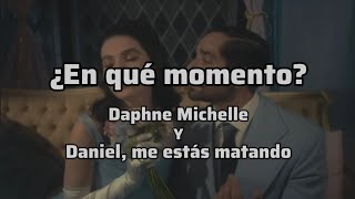 Daphne Michelle - ¿En qué momento? (Ft. Daniel, me estás matando) (Letra)