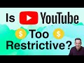 YouTube&#39;s Advertiser Friendly Policies are Too Restrictive and Draconian - Time for change!