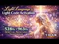 Light Language &amp; Light Code Activation ✨ 528Hz + 963Hz Spiritual Awakening Transmission