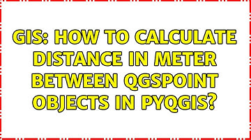 GIS: How to calculate distance in meter between QgsPoint objects in PyQgis? (2 Solutions!!)