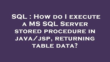 SQL : How do I execute a MS SQL Server stored procedure in java/jsp, returning table data?