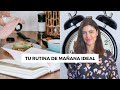 Cómo CREAR tu RUTINA DE MAÑANA IDEAL en 7 Pasos | Sandra Gonzalez