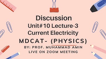 MDCAT Phy Unit#10 Current Electricity  lecture-3 Live on Zoom By: Prof. Muhammad Amin