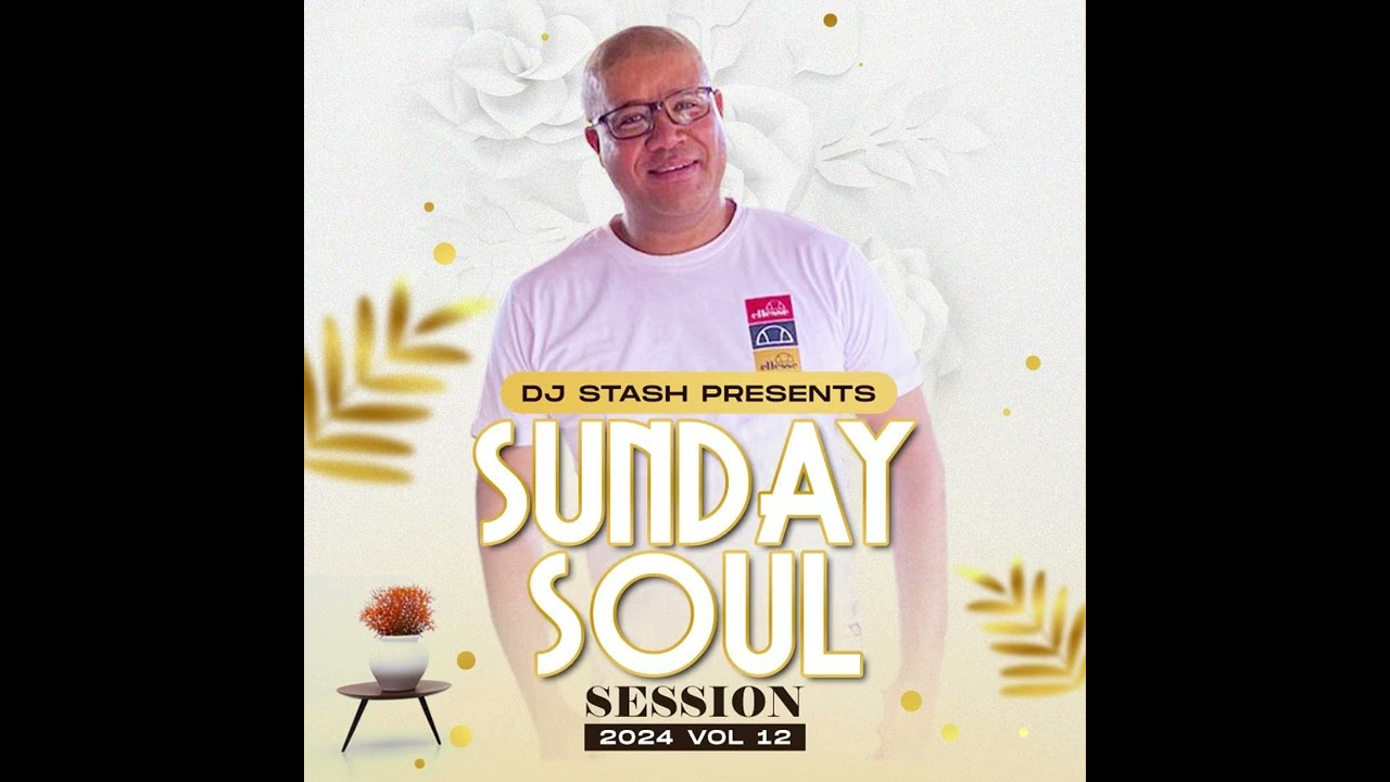 Dj Stash Sunday Soul Session vol 12 -Timeless Soul & Rnb Classics That Hit Different