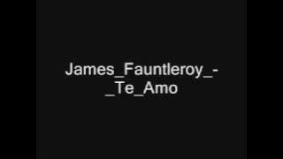 James Fauntleroy Te Amo