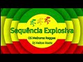 Sequência Explosiva - Reggae Jamaica _ The Best Of Reggae _ Só As Melhores Pedras