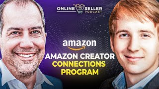 Amazon Creator Connections Program Explained by 7 Figure Amazon Seller